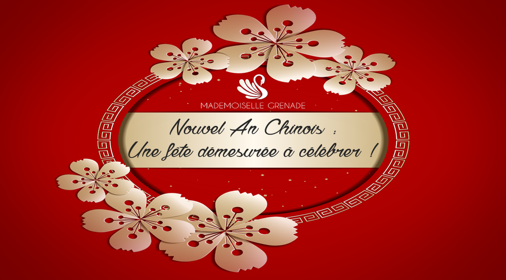 Nouvel An chinois : une fête démesurée à célébrer !