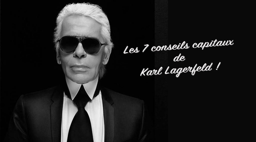Les 7 conseils capitaux de Karl Lagerfeld.