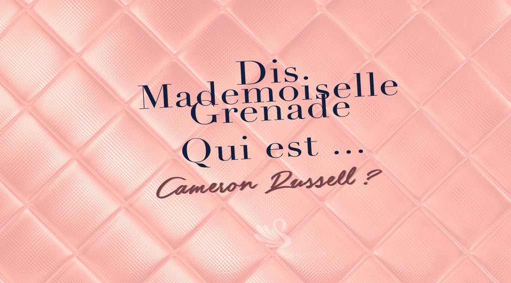 Dis Mademoiselle Grenade, qui est Cameron Russell ?