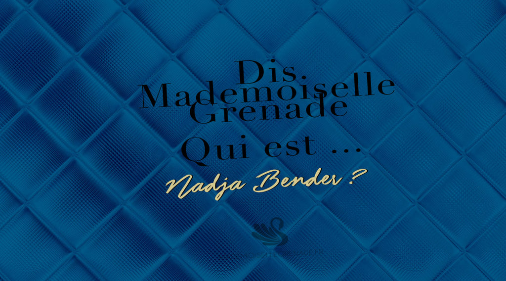 Dis Mademoiselle Grenade, qui est Nadja Bender ?