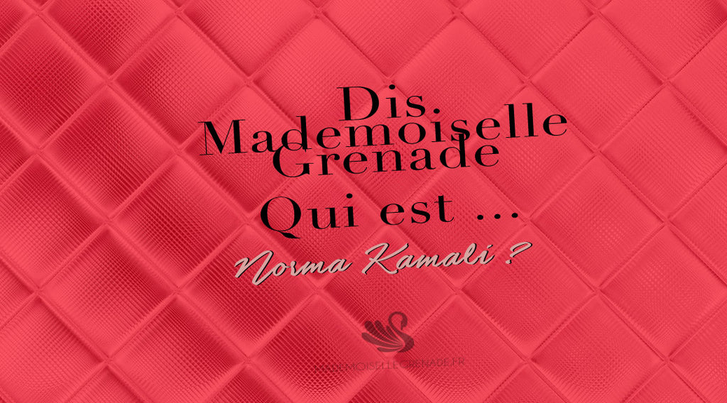 Dis Mademoiselle Grenade, qui est Norma Kamali ?