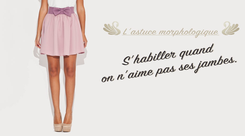 Comment s’habiller quand on n’aime pas ses jambes ?